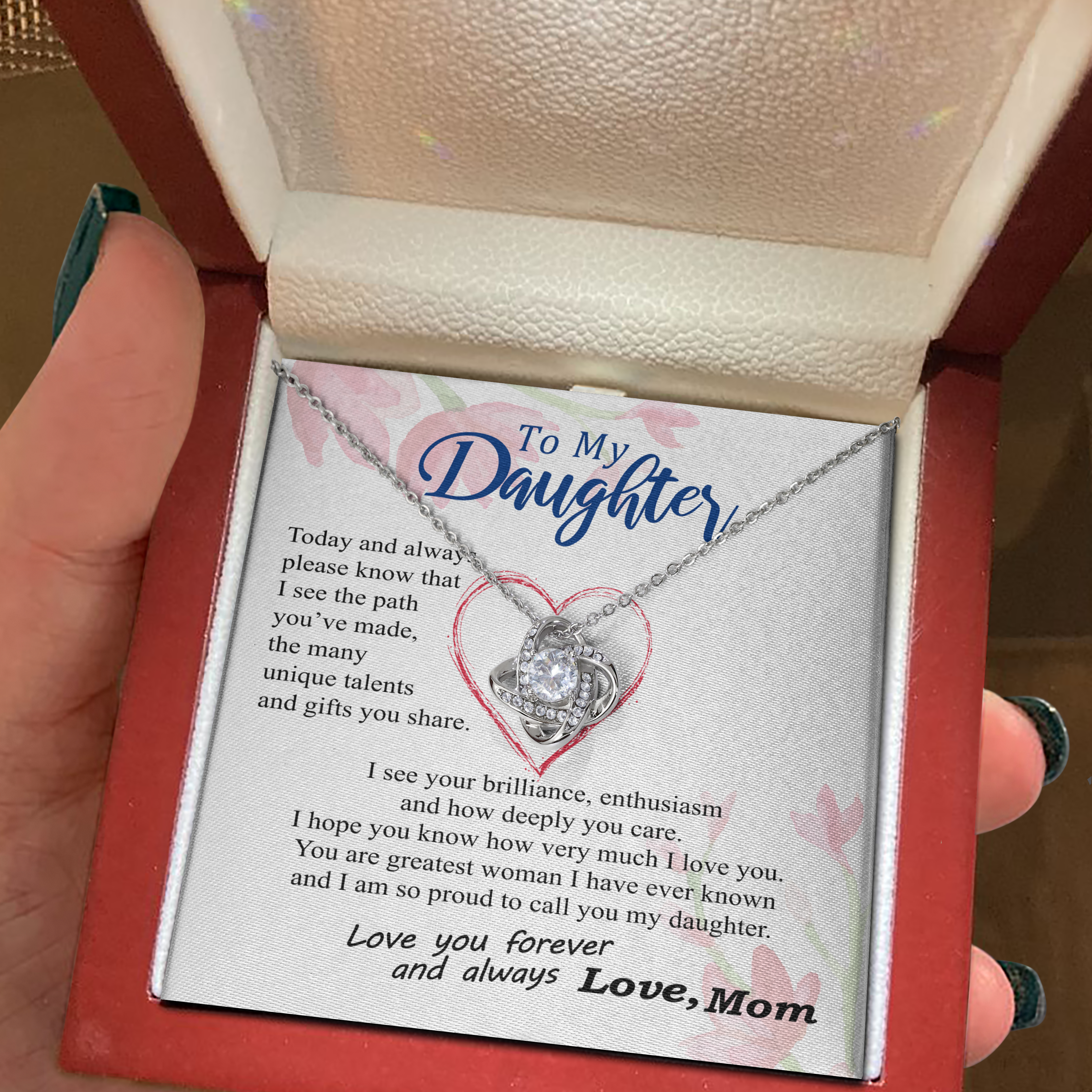 To my Daughter - your path and brilliance greatest woman proud of you - from Your Mom - Love Knot