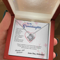 To my Granddaughter - blessed with brave strong and loved daughter - from Your Grandpa - Love Knot