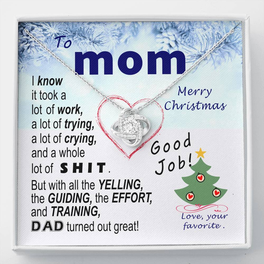To Mom - effort and training D.a.d. - xmas BEST LAUGH v1 - funny - from Your Favourite - Love Knot