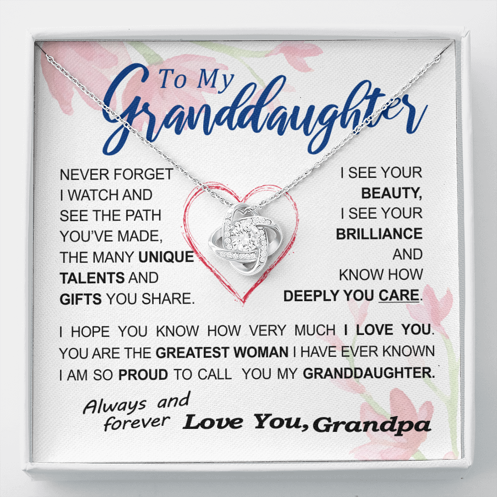 To my Granddaughter - never forget your path and beauty and brilliance greatest woman proud of you - from Your Grandpa - BEST SELLER - Love Knot