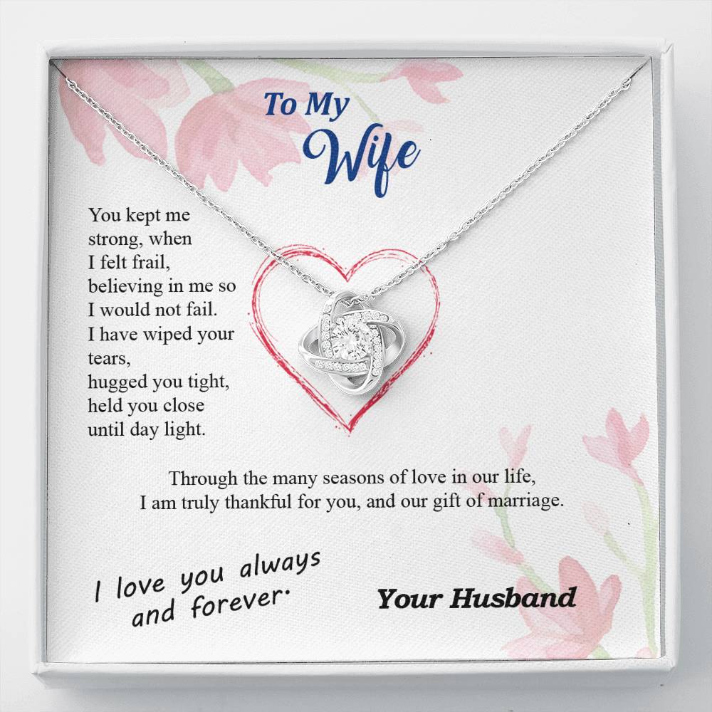 To my Wife - Wiped Your Tears and Held You Close - from Your Husband - Love Knot