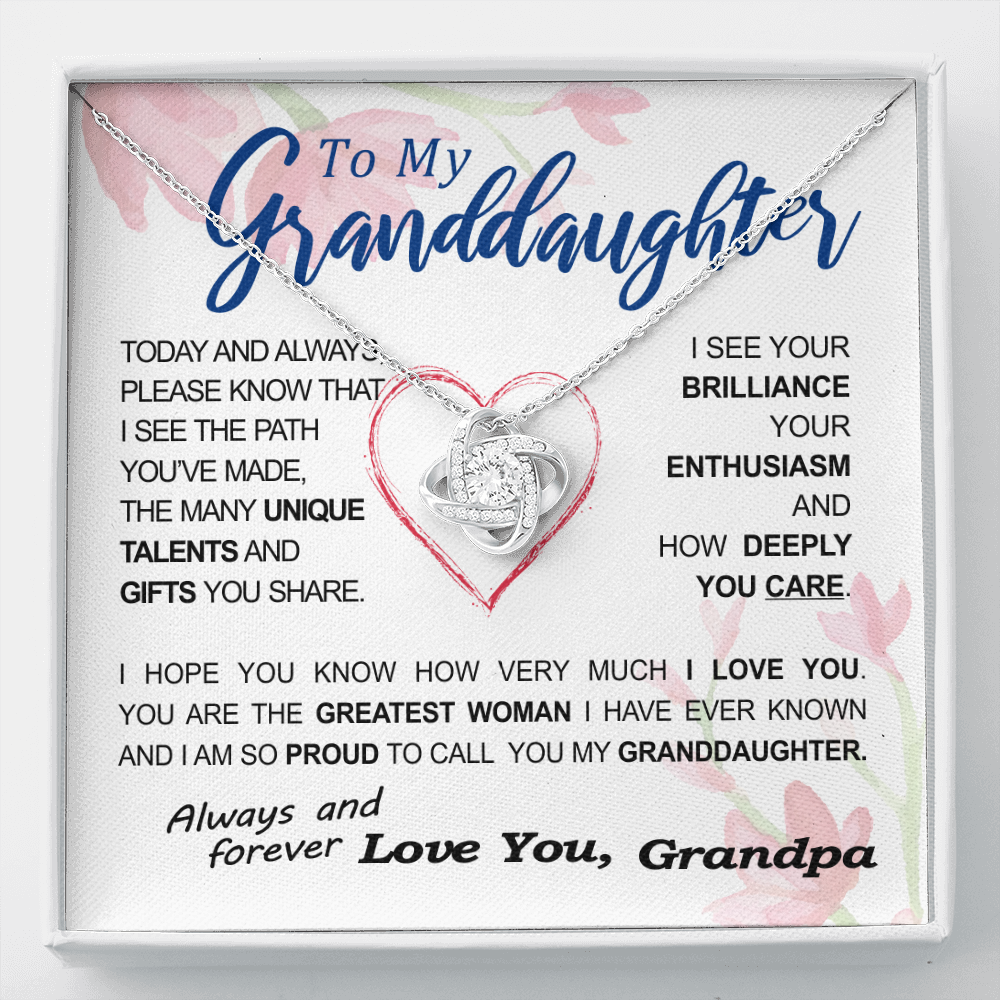 To my Granddaughter - your path and brilliance greatest woman proud of you - style 86 - from Your Grandpa - Love Knot
