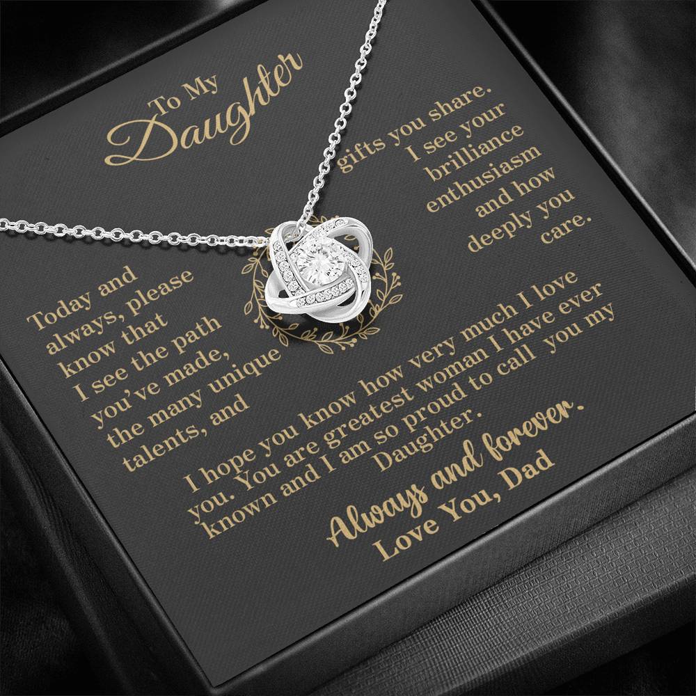 To my Daughter - your path and brilliance greatest woman proud of you - v2 - from Your Dad - Love Knot