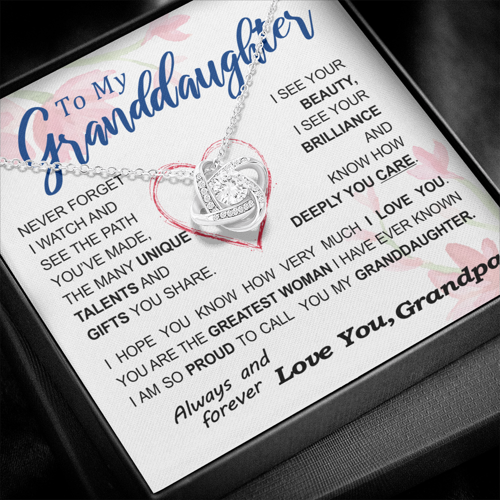 To my Granddaughter - never forget your path and beauty and brilliance greatest woman proud of you - from Your Grandpa - BEST SELLER - Love Knot