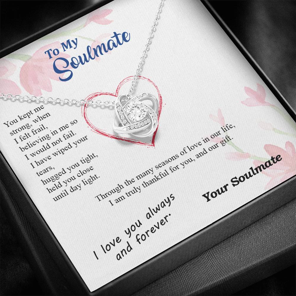 To my Soulmate - Wiped Your Tears and Held You Close - from Your Soulmate - Love Knot