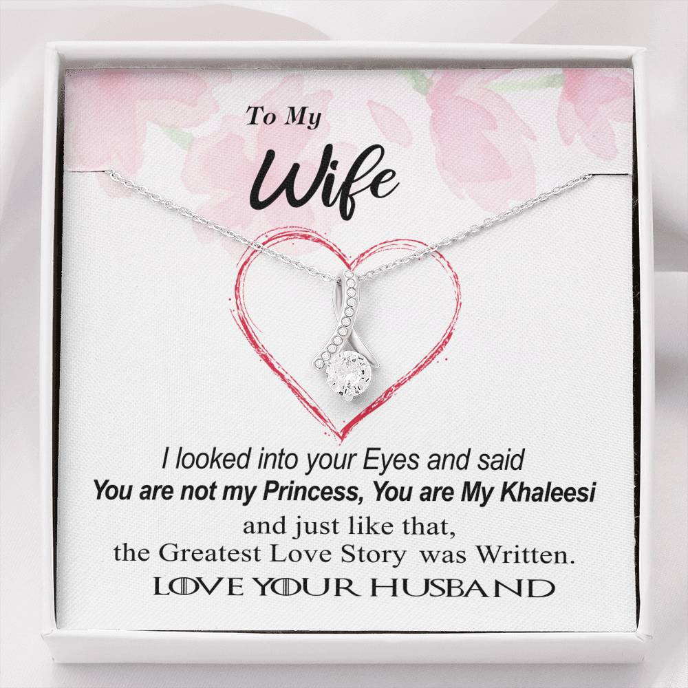 To my Wife, My Khaleesi, Greatest Love Story - Alluring Necklace - GOT