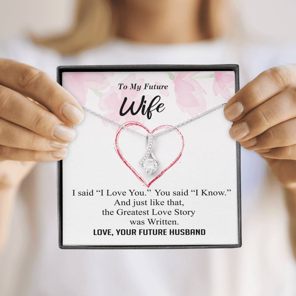 To my Future Wife - Greatest Love Story - I Love You I Know - Alluring Necklace