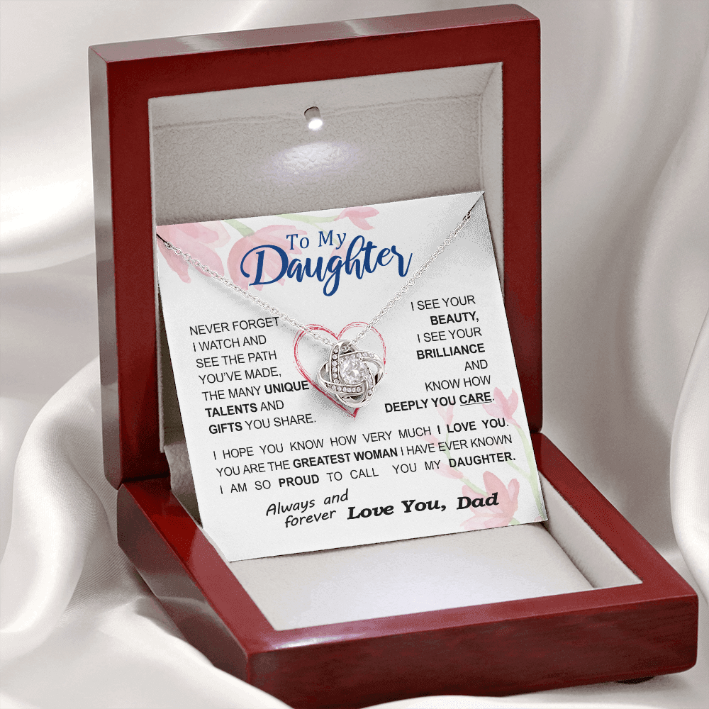 To my Daughter - never forget your path and beauty and brilliance greatest woman proud of you - from Your Dad - BEST SELLER - Love Knot