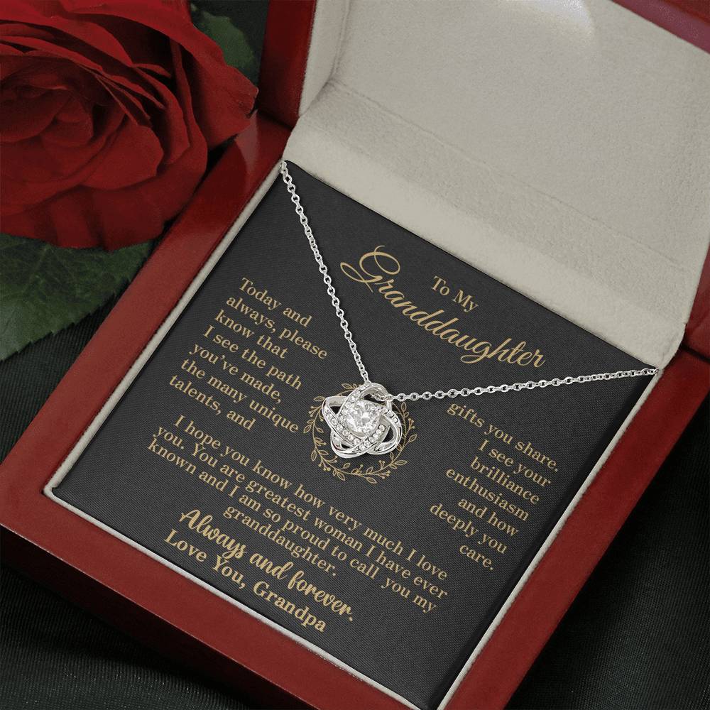 To my Granddaughter - your path and brilliance greatest woman proud of you - elegant - from Your Grandpa - BEST SELLER - Love Knot