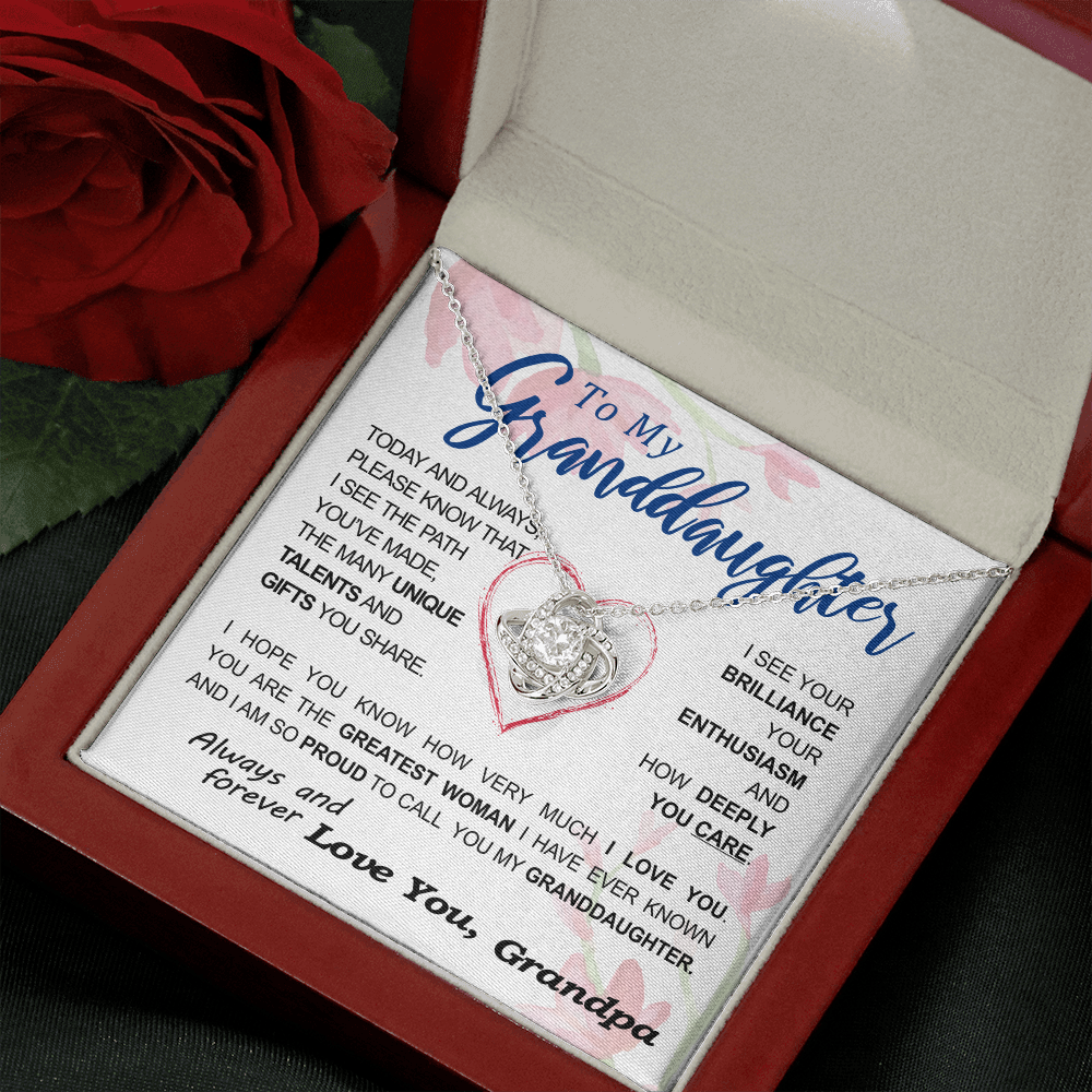 To my Granddaughter - your path and brilliance greatest woman proud of you - style 86 - from Your Grandpa - Love Knot