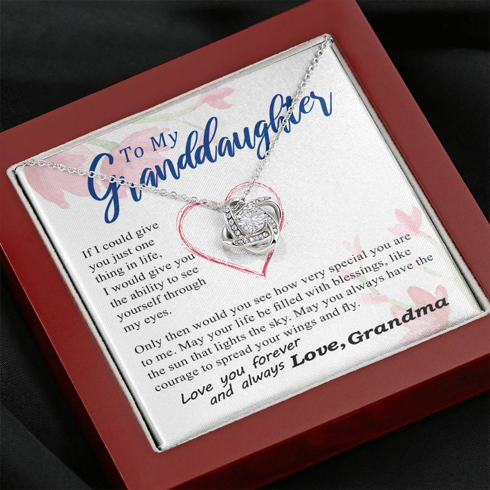To my Granddaughter - through my eyes you can fly forever - from Your Grandma - Love Knot