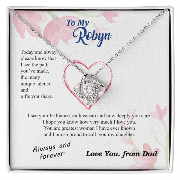 custom082D-231102 To my Daughter - never forget your path and beauty and brilliance greatest woman proud of you - from Your Dad - BEST SELLER - Love Knot