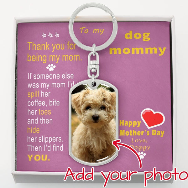 To Doggy Mom- Thank you - from Doggy - Custom Photo Dog Tag Keychain