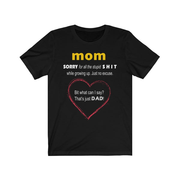 Mom - Stupid SH**  from D.a.d - T Shirt