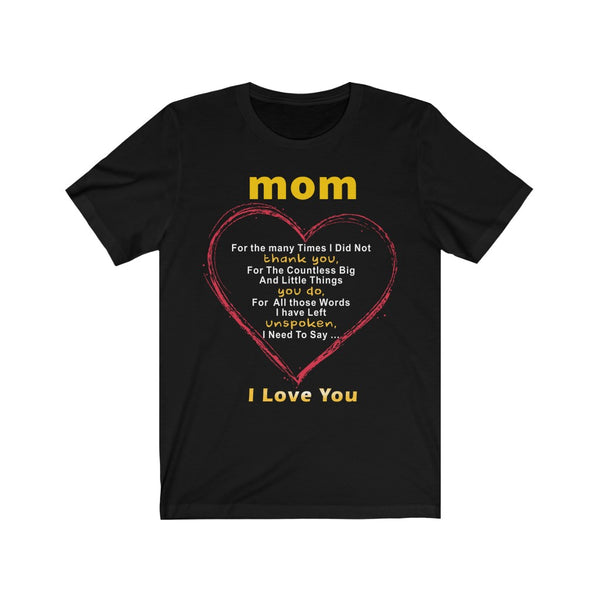Mom - for all the times - Love You - T Shirt