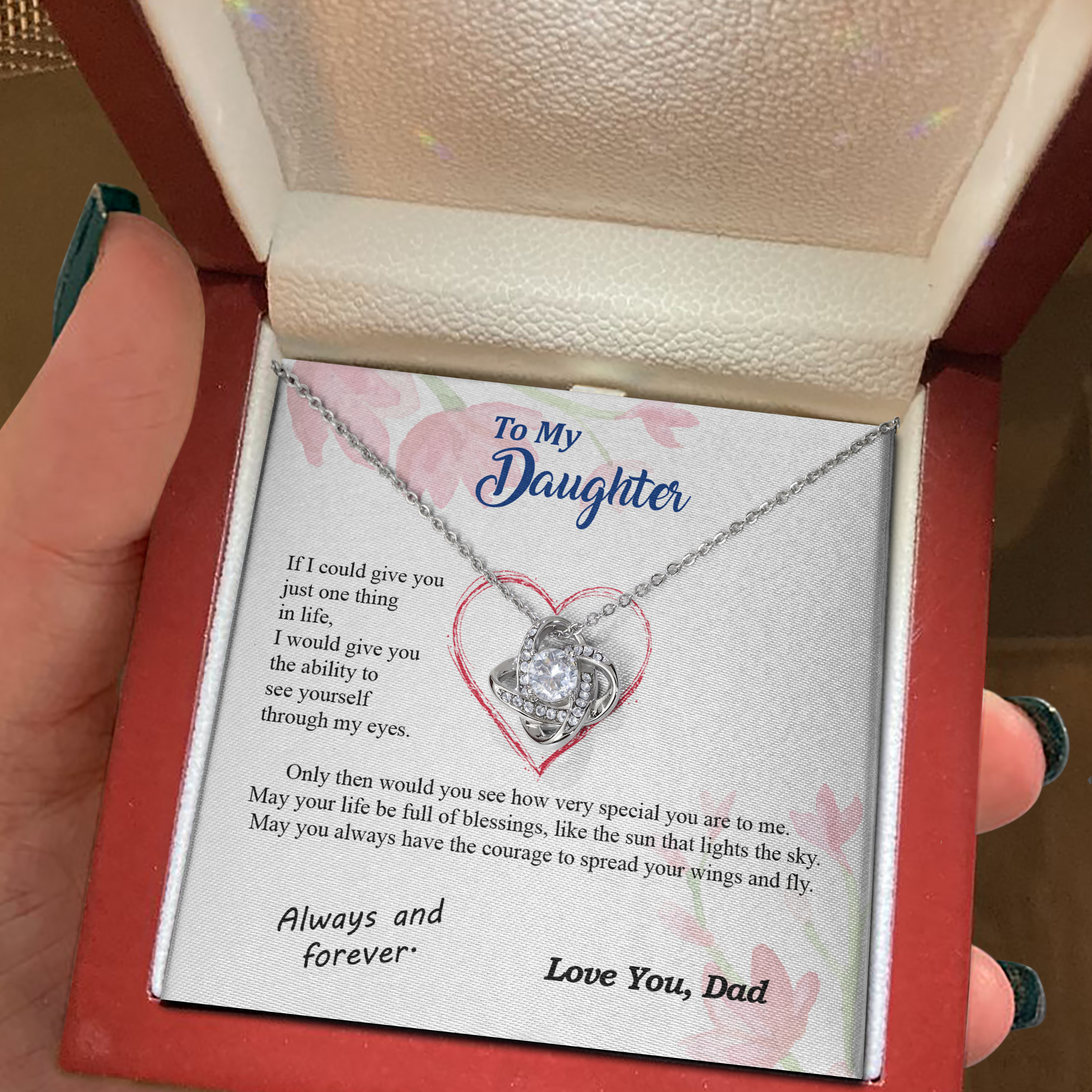 To my Daughter - through my eyes be blessed with light courage to fly - from Your  Dad - Love Knot