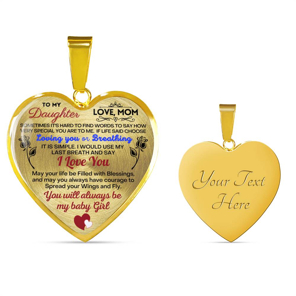 To my Daughter - Use my last breath to say I love you spread you wings and fly - from Your  Mom - Heart Necklace