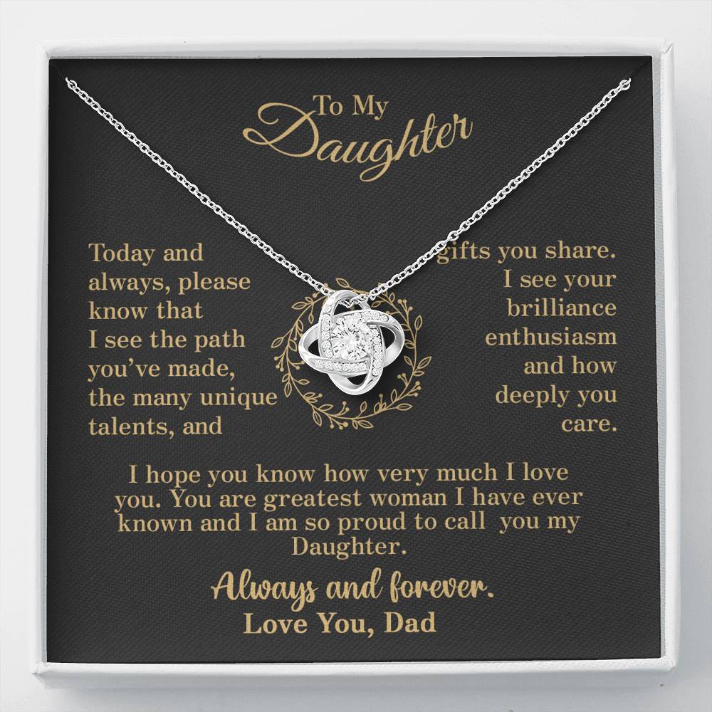 To my Daughter - your path and brilliance greatest woman proud of you - v2 - from Your  Dad    - Love Knot