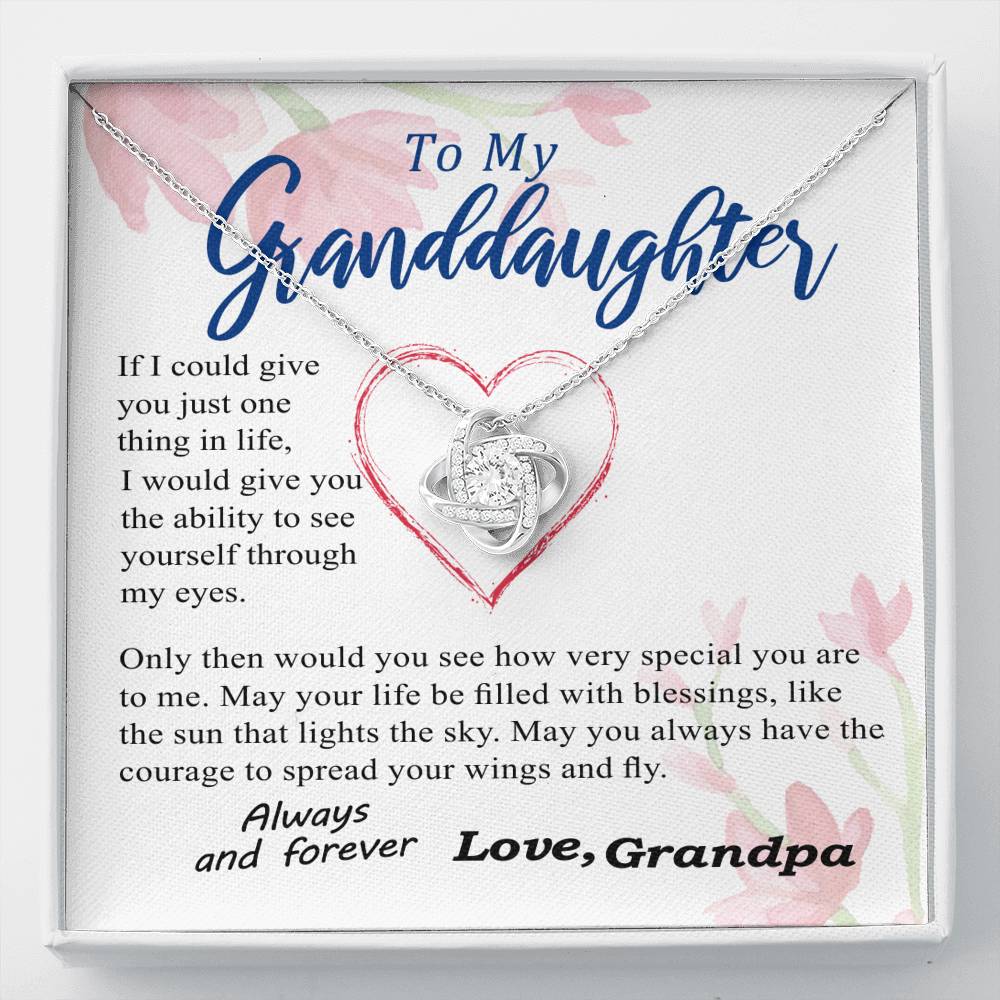 To my Granddaughter - Through my Eyes You Can Fly Forever - Love Knot Necklace