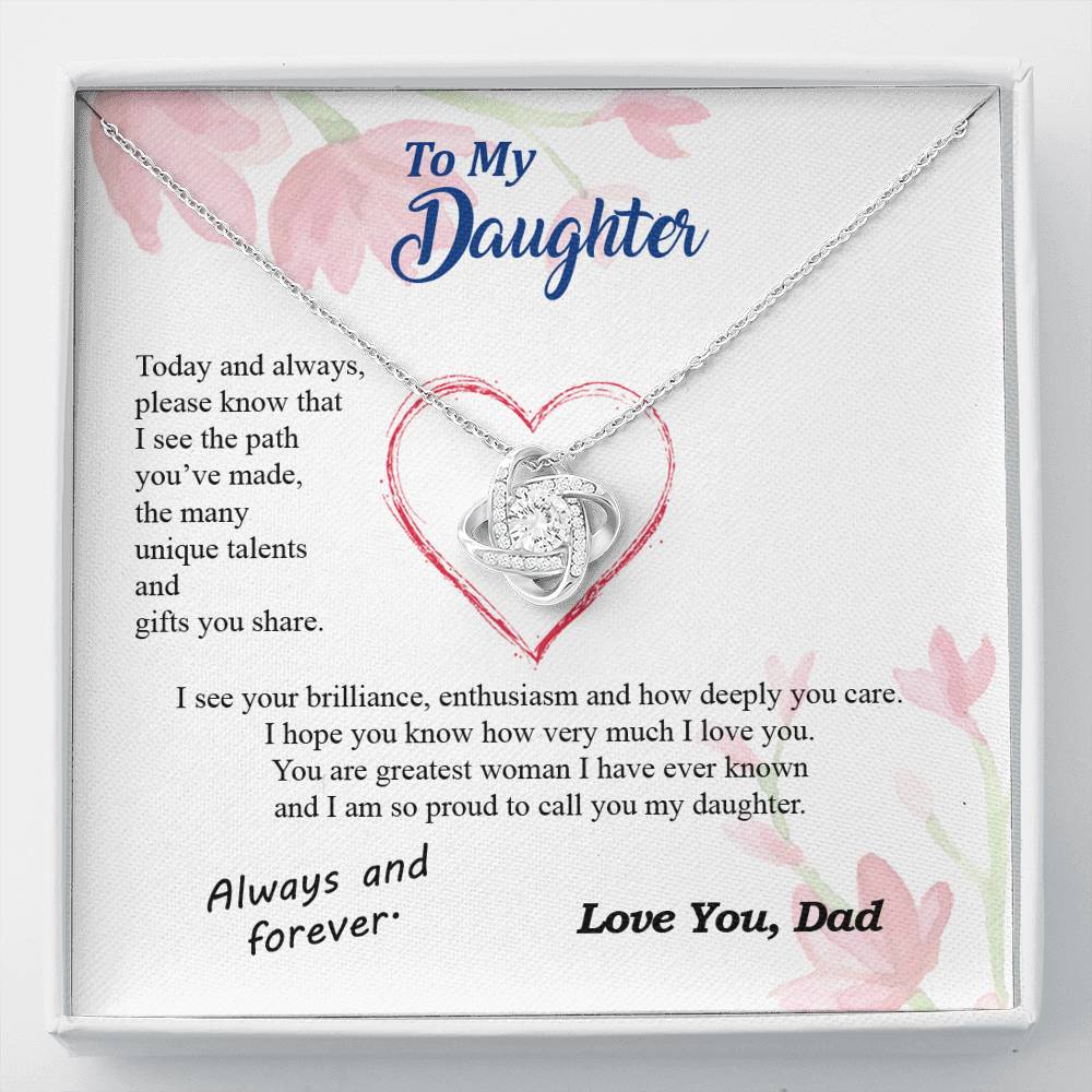 To my Daughter - your path and brilliance greatest woman proud of you - from Your  Dad - Love Knot