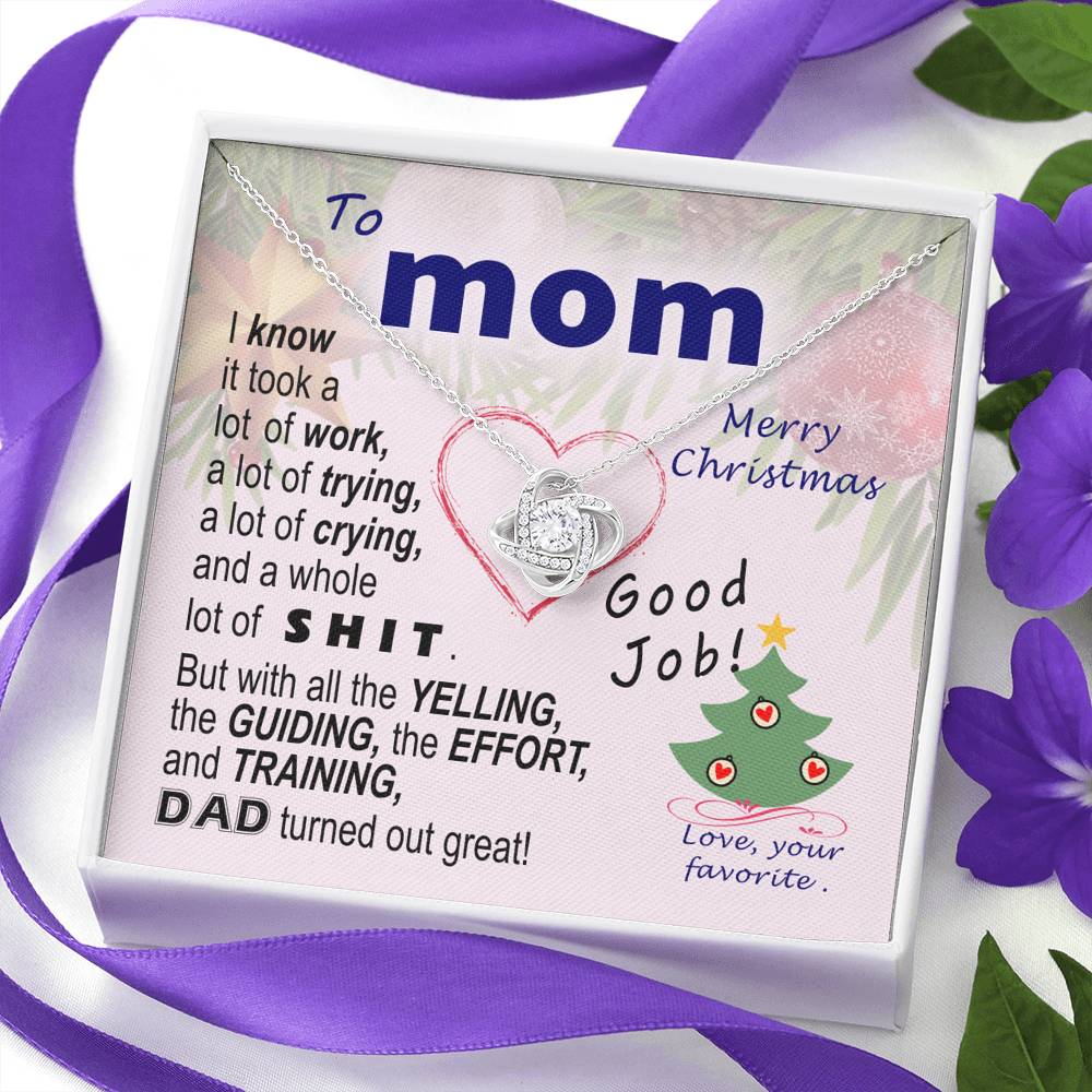 To  Mom - effort and training D.a.d. - xmas v3 - funny - from Your Favourite - Love Knot