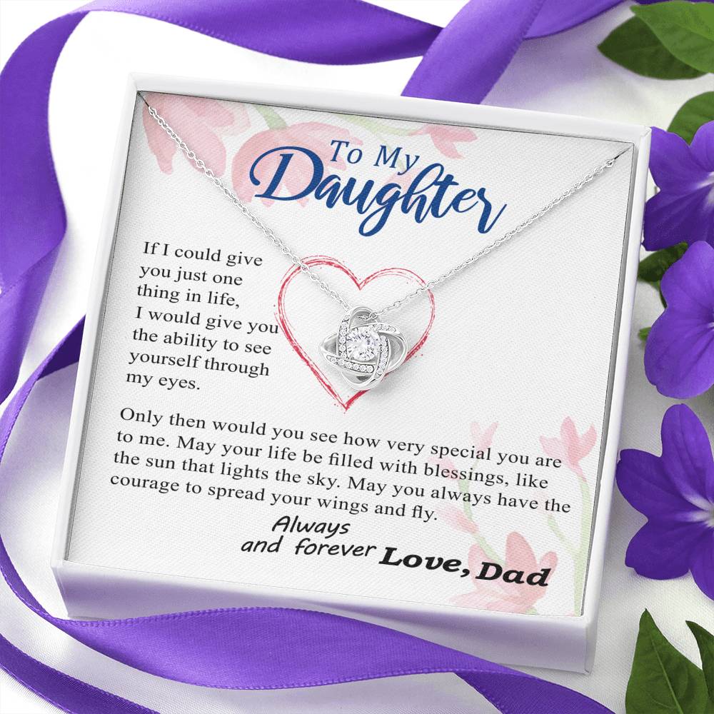 To my Daughter - Through my Eyes You Can Fly Forever -  From Dad - BEST SELLER - Love Knot Necklace