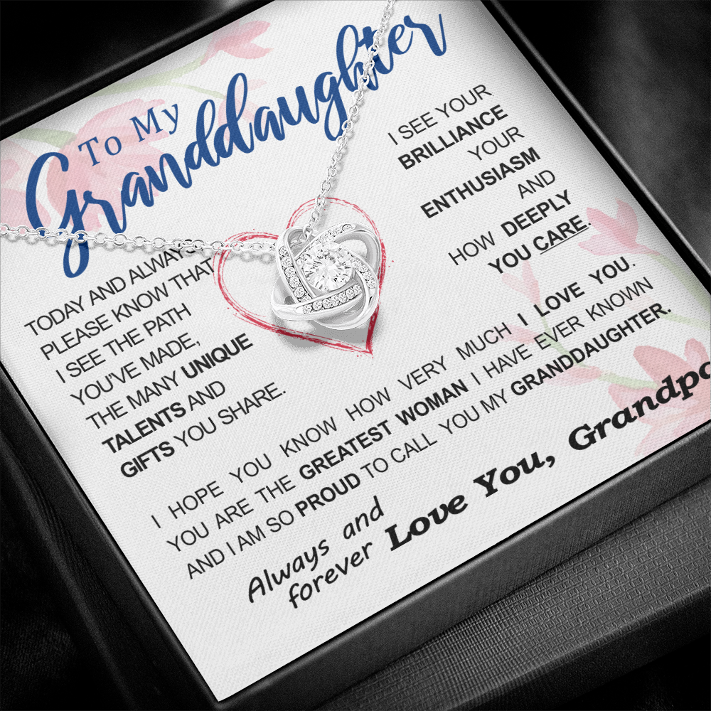 To my Granddaughter - your path and brilliance greatest woman proud of you - style 86 - from Your  Grandpa    - Love Knot