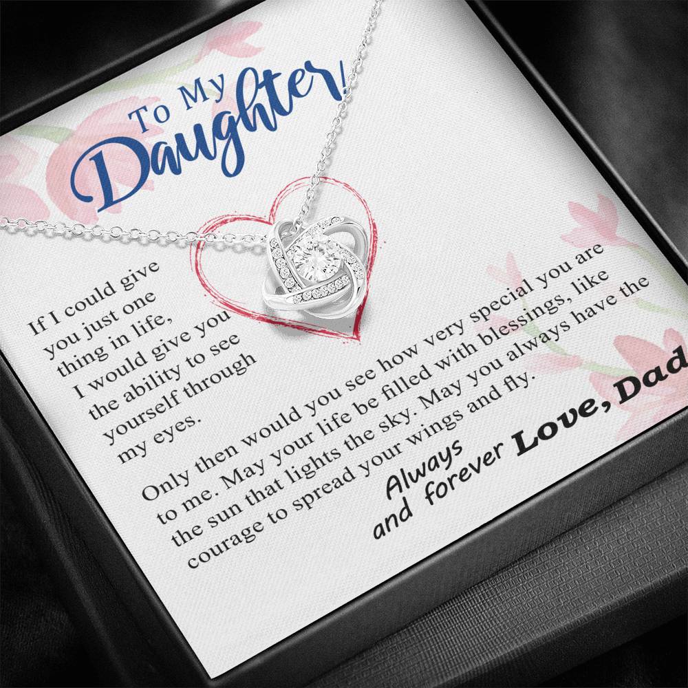 To my Daughter - Through my Eyes You Can Fly Forever -  From Dad - BEST SELLER - Love Knot Necklace