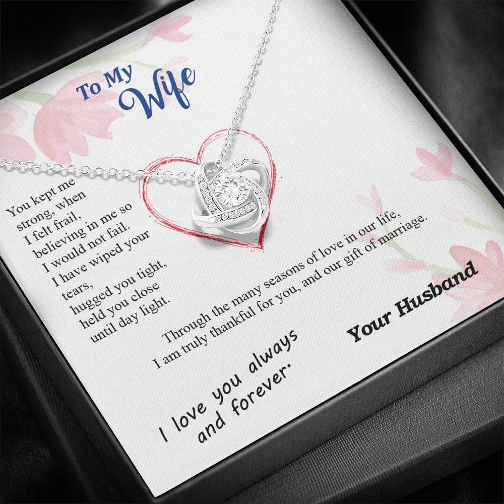 To my Wife - Wiped Your Tears and Held You Close - from Your Husband - Love Knot