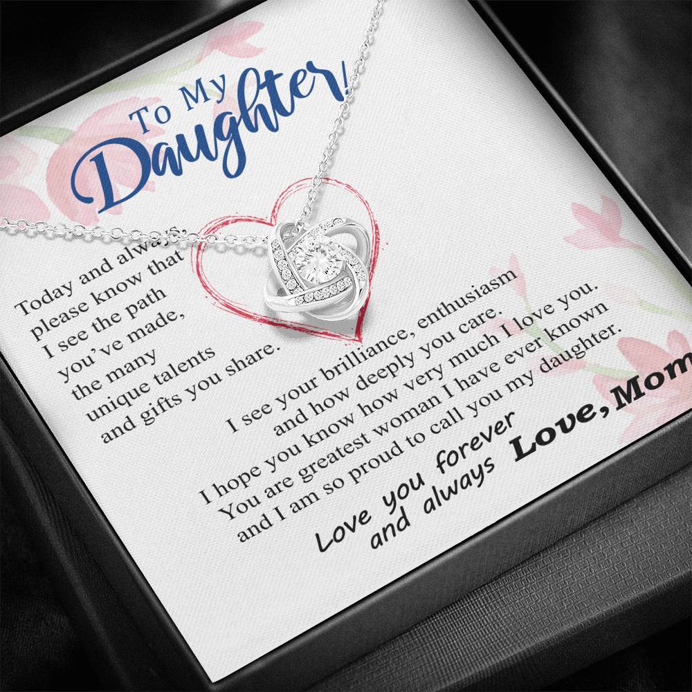 To my Daughter - your path and brilliance greatest woman proud of you - from Your Mom - Love Knot