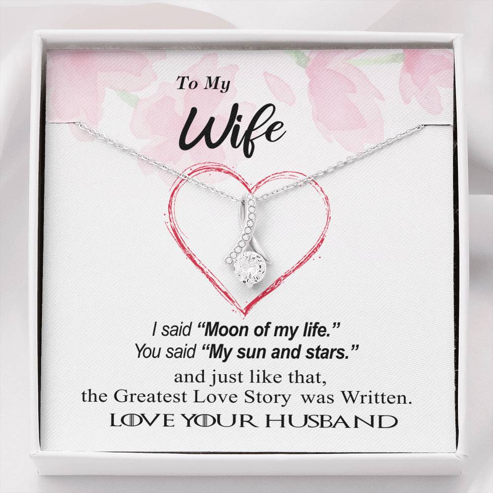 To my Wife, my moon, sun and stars, Greatest Love Story - Alluring Necklace - GOT