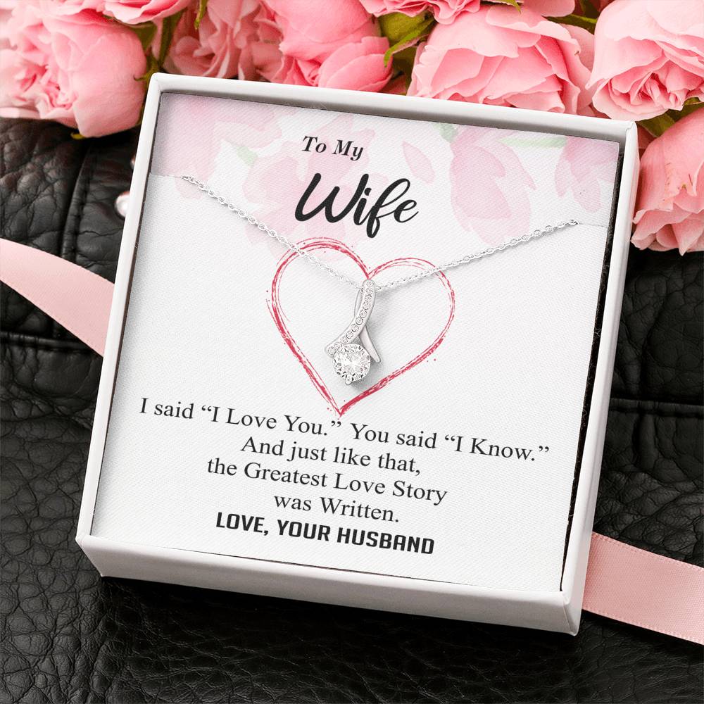 To my Wife - Greatest Love Story - I Love You I Know - Alluring Necklace