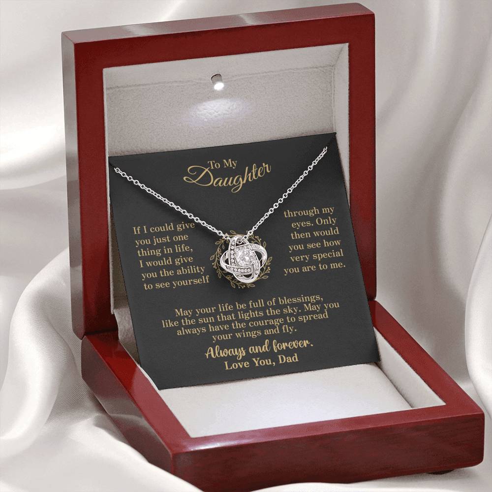 To my Daughter - through my eyes be blessed with light courage to fly - v2 - from Your  Dad - Love Knot