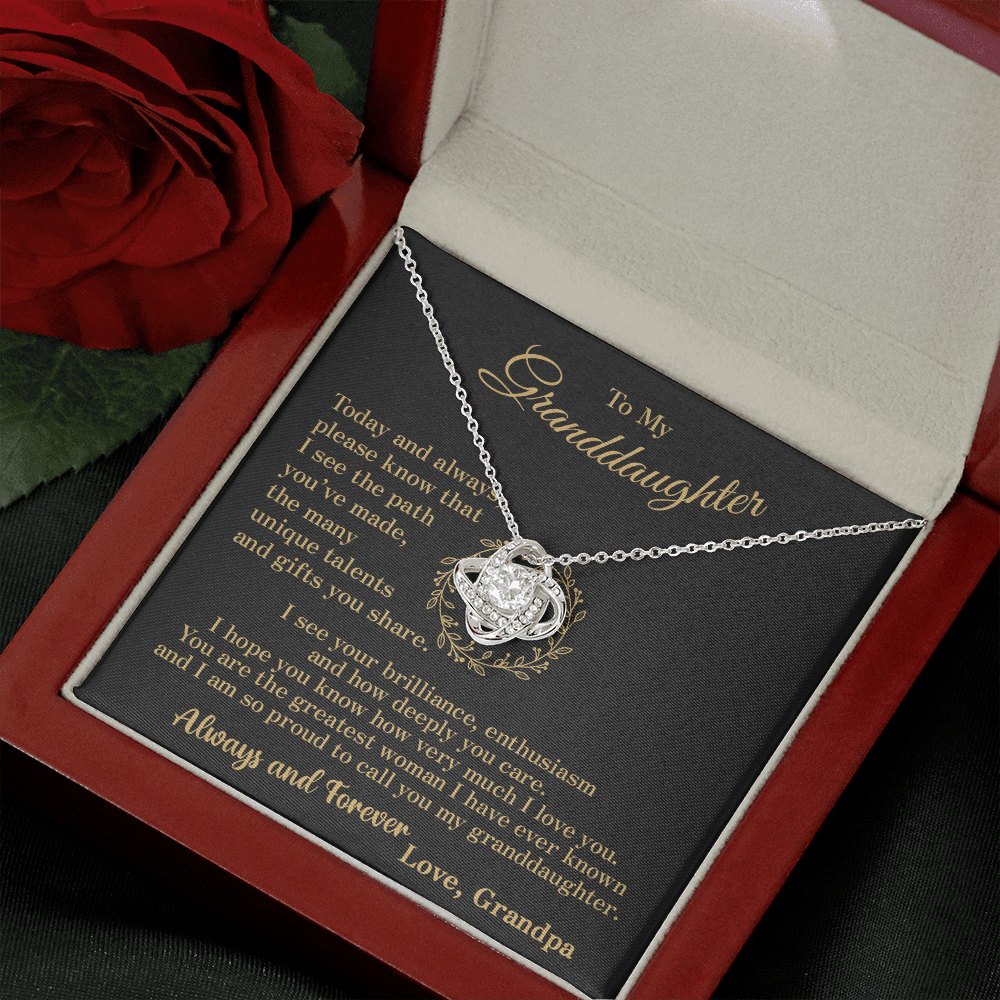 To my Granddaughter - your path and brilliance greatest woman proud of you - style 86a - from Your  Grandpa    - Love Knot