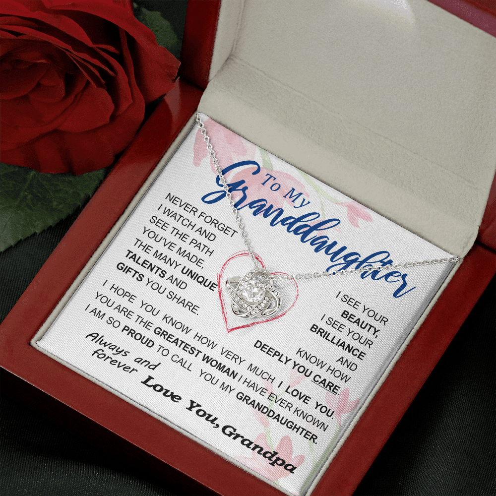 To my Granddaughter - never forget your path and beauty and brilliance greatest woman proud of you - from Your  Grandpa - BEST SELLER   - Love Knot