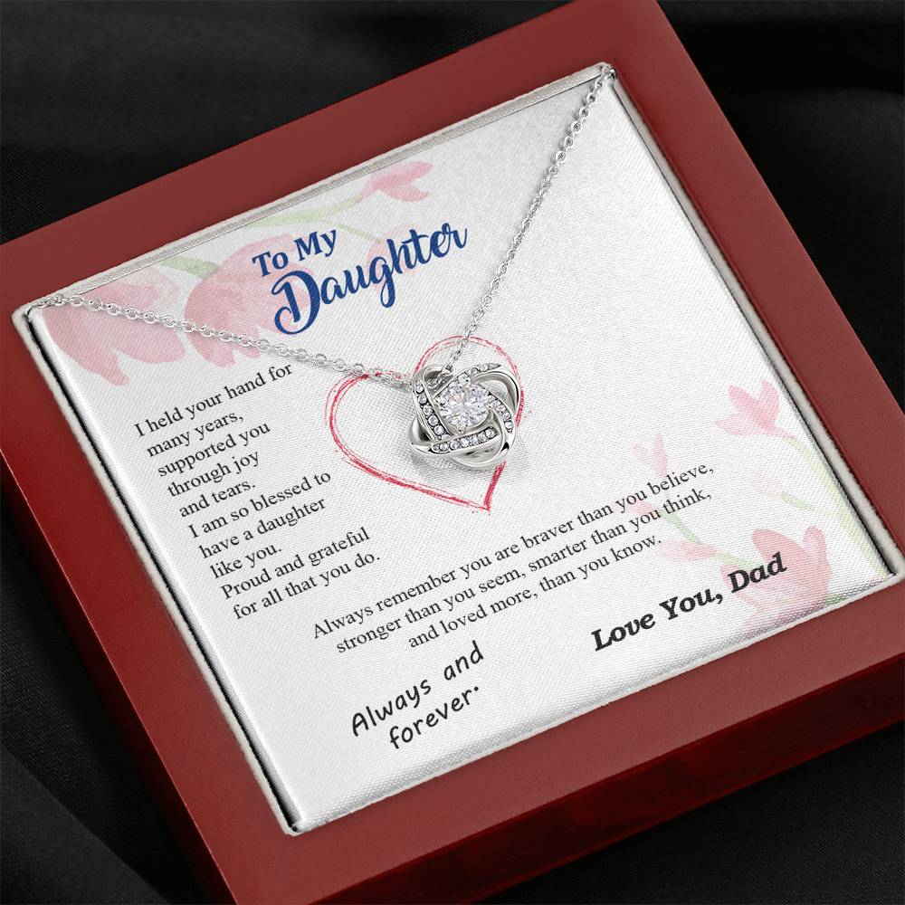 To my Daughter - blessed with brave strong and loved daughter - from Your  Dad - Love Knot