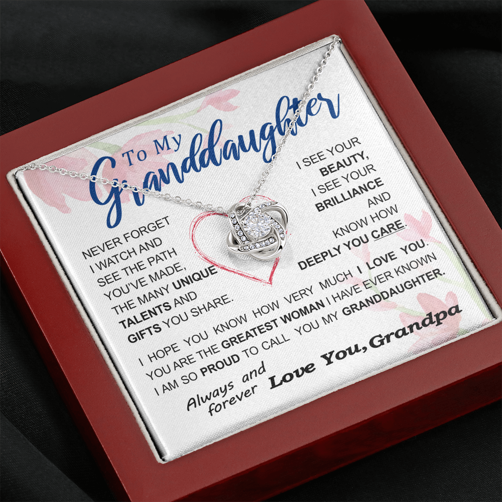 To my Granddaughter - never forget your path and beauty and brilliance greatest woman proud of you - from Your  Grandpa - BEST SELLER   - Love Knot