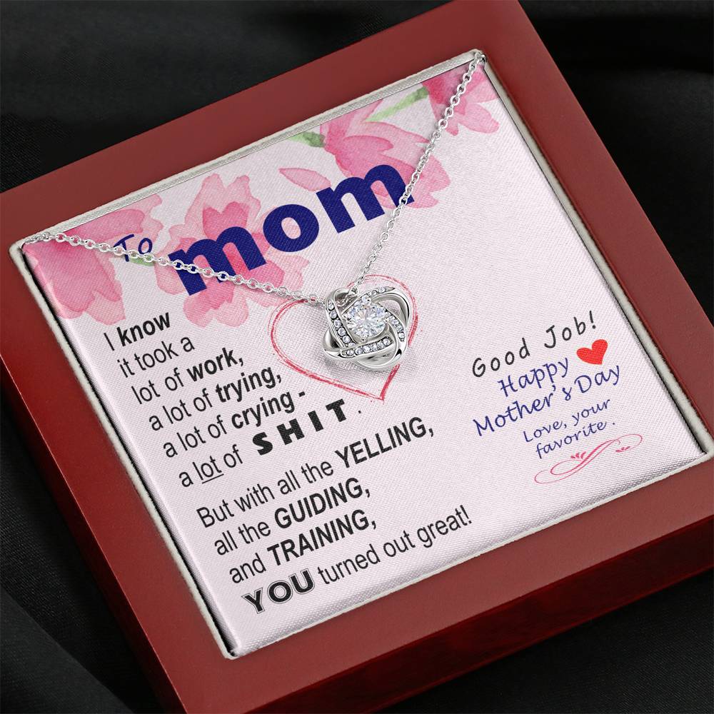 To Mom - You turned out great  - from Favorite -  Knot Necklace