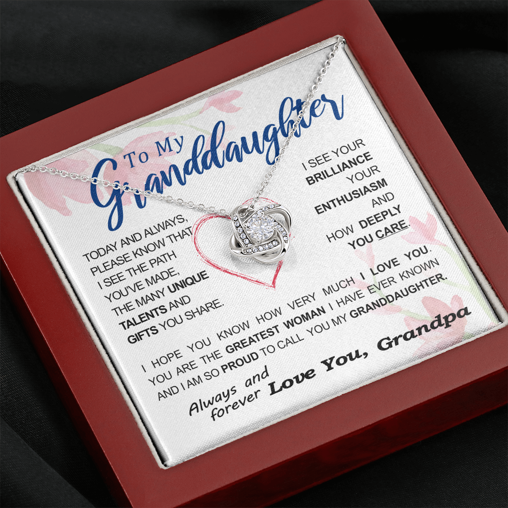 To my Granddaughter - your path and brilliance greatest woman proud of you - style 86 - from Your  Grandpa    - Love Knot