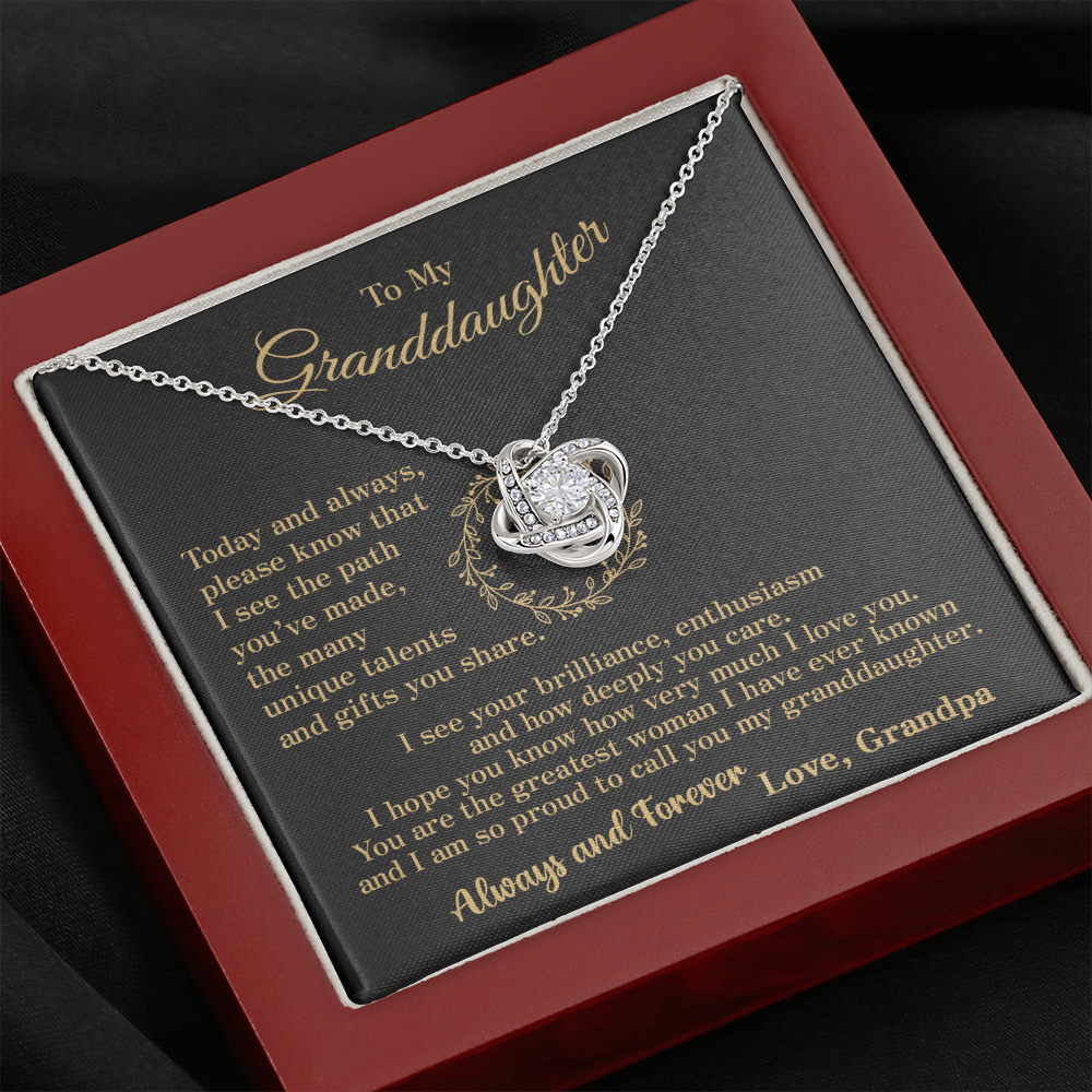 To my Granddaughter - your path and brilliance greatest woman proud of you - style 86a - from Your  Grandpa    - Love Knot
