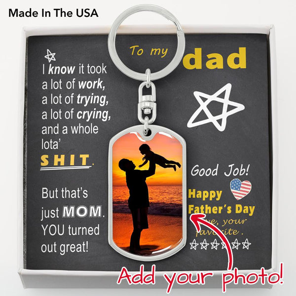 To Dad - working M.o.m - from Favorite - Photo DTag Keychain