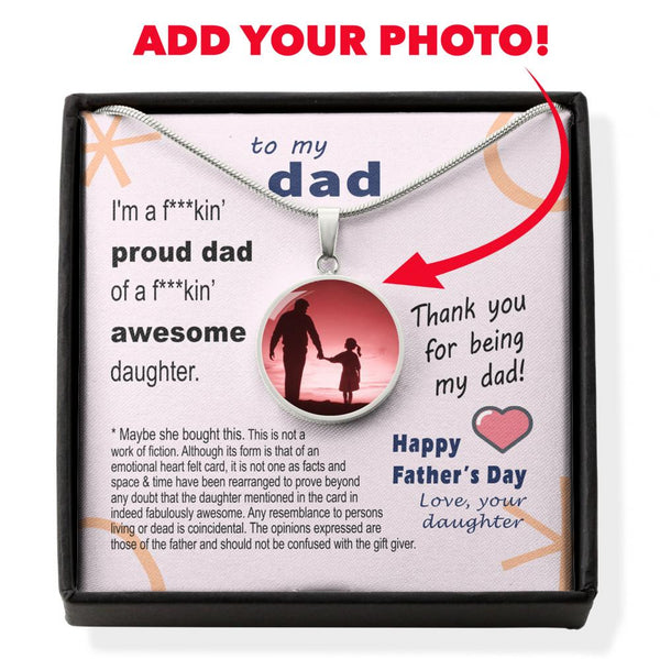 To Dad - proud of daughter - from daughter  - Custom Photo Pendant