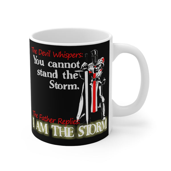 Dad - Father Replies - I am the Storm  - Steadfast Guidance Faith - Mug 11oz