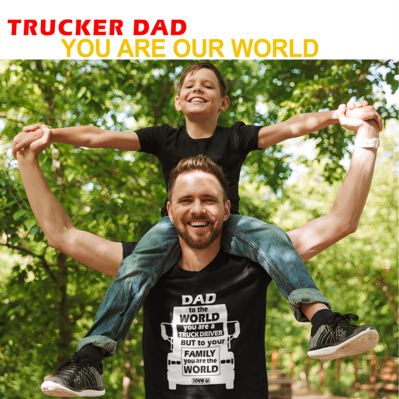 To Trucker Dad - You are the world - Unisex Ultra Cotton Tee