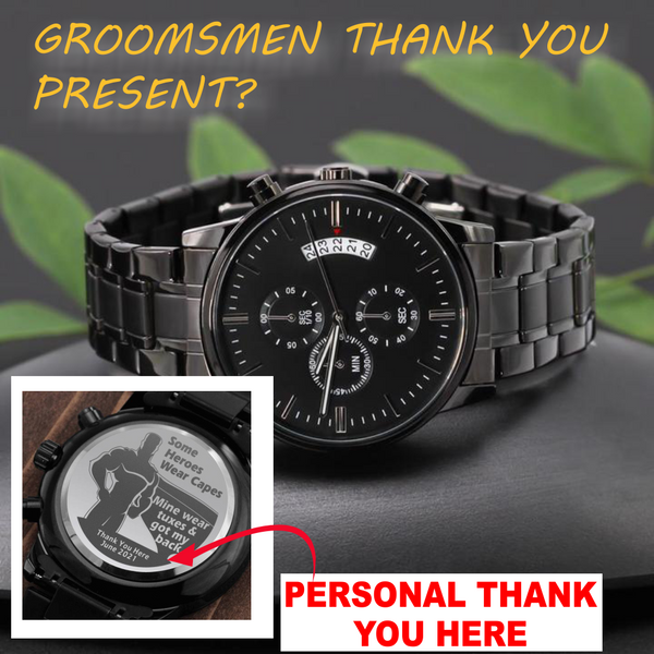 To My Groomsmen -  Thank you for everything  Event Memento - Stainless Steel Luxury Watch