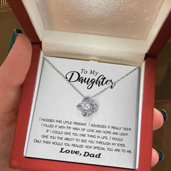 To my Daughter - I hugged this pendant love and light - from Dad - Love Knot - Elegant